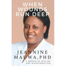 When Wounds Run Deep: A Memoir of of Healing and Transformation