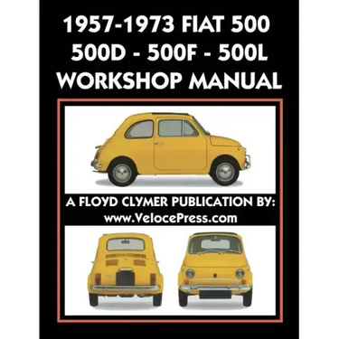 1957-1973 Fiat 500 - 500d - 500f - 500l Factory Workshop Manual Also Applicable to the 1970-1977 Autobianchi Giardiniera