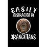 Easily Distracted By Orangutans: Animal Nature Collection