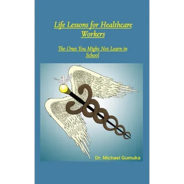 Life Lessons for Healthcare Workers: The Ones You Might Not Learn in School