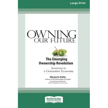 Owning Our Future: The Emerging Ownership Revolution (16pt Large Print Edition)