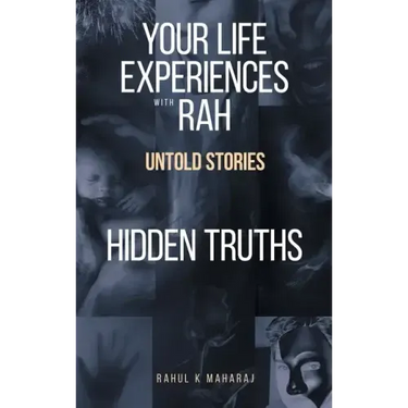 Your Life Experiences with Rah: Untold Stories "Hidden Truths"