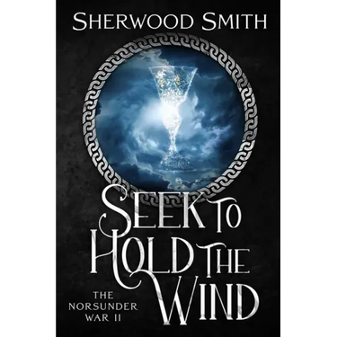Seek to Hold The Wind: The Norsunder War II
