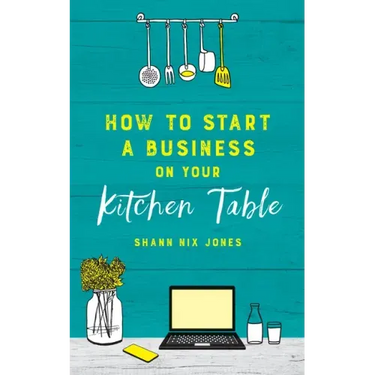 How to Start a Business on Your Kitchen Table