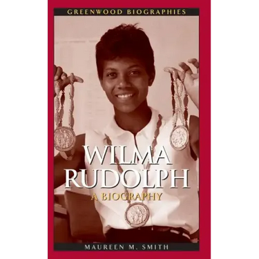 Wilma Rudolph: A Biography
