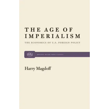 The Age of Imperialism: The Economics of U.S. Foreign Policy