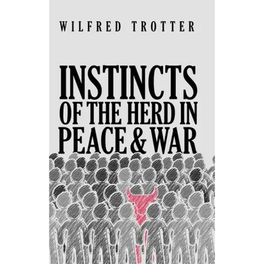 Instincts of the Herd in Peace and War