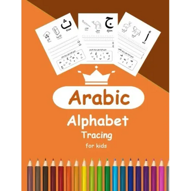Arabic Alphabet Tracing for Kids: Arabic Activity Book for Toddlers and Kindergartens, Learn Arabic Letters from Alif to Ya
