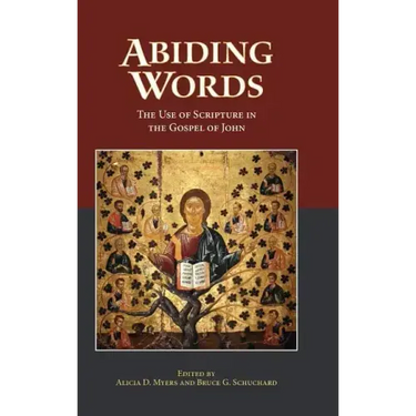 Abiding Words: The Use of Scripture in the Gospel of John