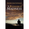 A Possible Madness