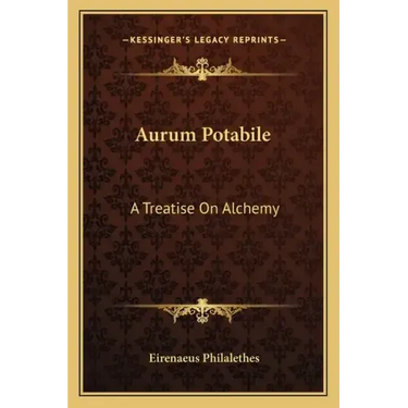 Aurum Potabile: A Treatise on Alchemy