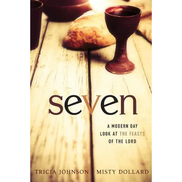 Seven: A Modern Day Look at the Feasts of the Lord