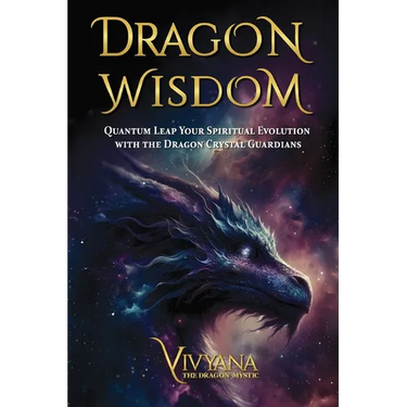 Dragon Wisdom: Quantum Leap Your Spiritual Evolution with the Dragon Crystal Guardians