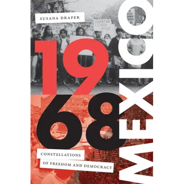 1968 Mexico: Constellations of Freedom and Democracy