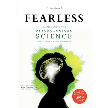 Fearless: Master Anxiety with Science - (without Medication!) Social Anxiety, Agoraphobia, Panic Attacks, Generalized Anxiety, PTSD, ...