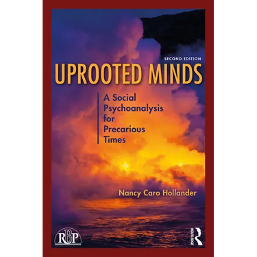 Uprooted Minds: A Social Psychoanalysis for Precarious Times