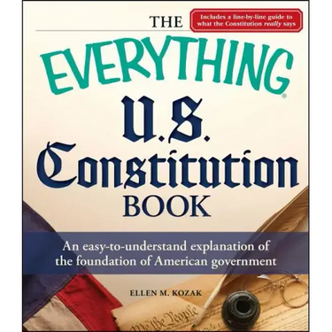 Everything U.S. Constitution Book: An Easy-To-Understand Explanation of the Foundation of American Government