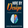Hire By Design: A Hiring Blueprint with Design Thinking