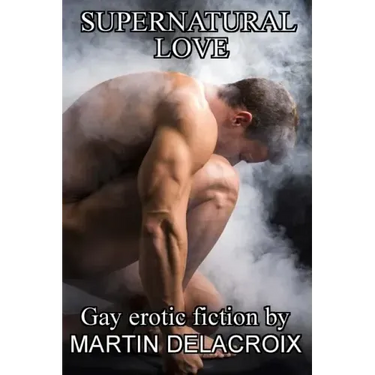 Supernatural Love: Stories of gay men in love with spirits