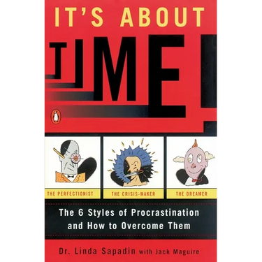 It's about Time!: The Six Styles of Procrastination and How to Overcome Them