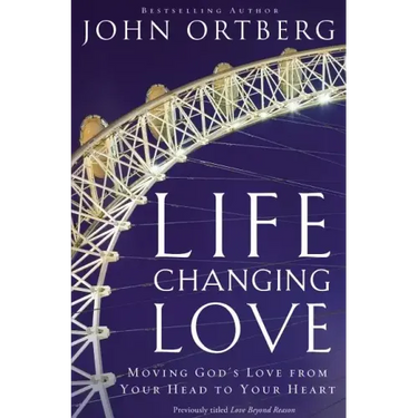 Life-Changing Love: Moving God's Love from Your Head to Your Heart