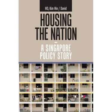 Housing the Nation - a Singapore Policy Story