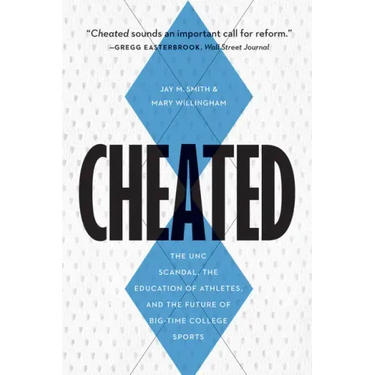 Cheated: The UNC Scandal, the Education of Athletes, and the Future of Big-Time College Sports