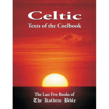Celtic Texts of the Coelbook: The Last Five Books of the Kolbrin Bible