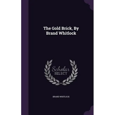 The Gold Brick, By Brand Whitlock