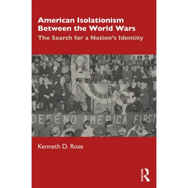 American Isolationism Between the World Wars: The Search for a Nation's Identity