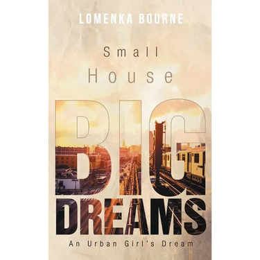 Small House Big Dreams: An Urban Girl's Dream