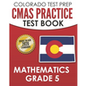 COLORADO TEST PREP CMAS Practice Test Book Mathematics Grade 5: Preparation for the CMAS Mathematics Assessments