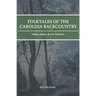 Folktales of the Carolina Backcountry: Ghosts, Beasts, & Lost Treasures