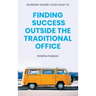 Working Where Your Heart Is: Finding Success Outside The Traditional Office