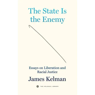The State Is the Enemy: Essays on Liberation and Racial Justice
