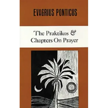 The Praktikos & Chapters on Prayer: Volume 4