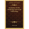Symbolism Of The World Egg And Occult Embryology