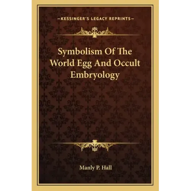 Symbolism Of The World Egg And Occult Embryology
