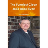 The Funniest Clean Joke Book Ever!