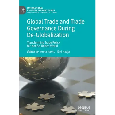 Global Trade and Trade Governance During De-Globalization: Transforming Trade Policy for Not-So-United World