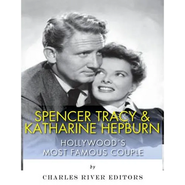 Spencer Tracy and Katharine Hepburn: Hollywood's Most Famous Couple