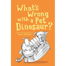 What's Wrong with a Pet Dinosaur?: Poems and Drawings