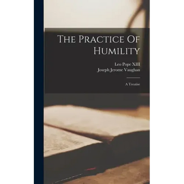 The Practice Of Humility: A Treatise