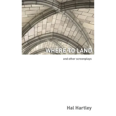 Where To Land: And Other Screenplays