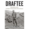 Draftee: Summoned to Serve: The Plight of a Vietnam Draftee in War and Beyond