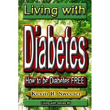 #5 Living with Diabetes: How to Be Diabetes Free