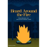 Heard Around the Fire: Teachings of Grandfather Fire