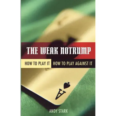 The Weak Notrump: How to Play It, How to Play Against It