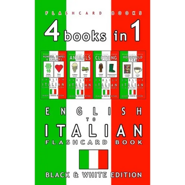 4 books in 1 - English to Italian Kids Flash Card Book: Black and White Edition: Learn Italian Vocabulary for Children
