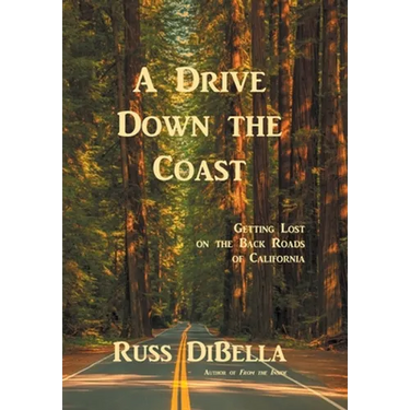 A Drive Down the Coast: Getting Lost on the Back Roads of California